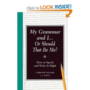 My Grammar and I... Or Should That Be Me