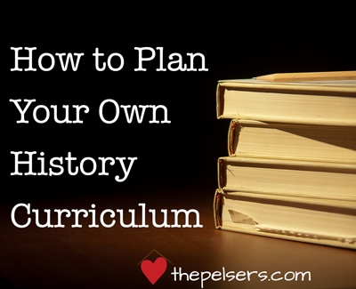 How to Plan Your Own History Curriculum