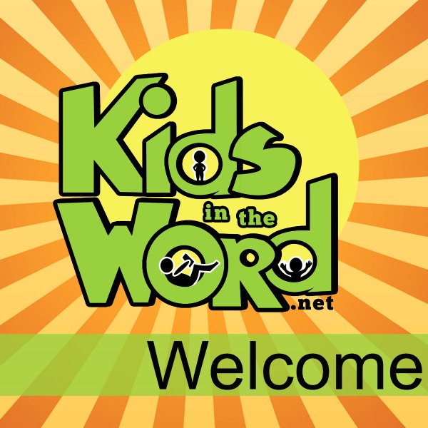 Kids in the Word Welcome