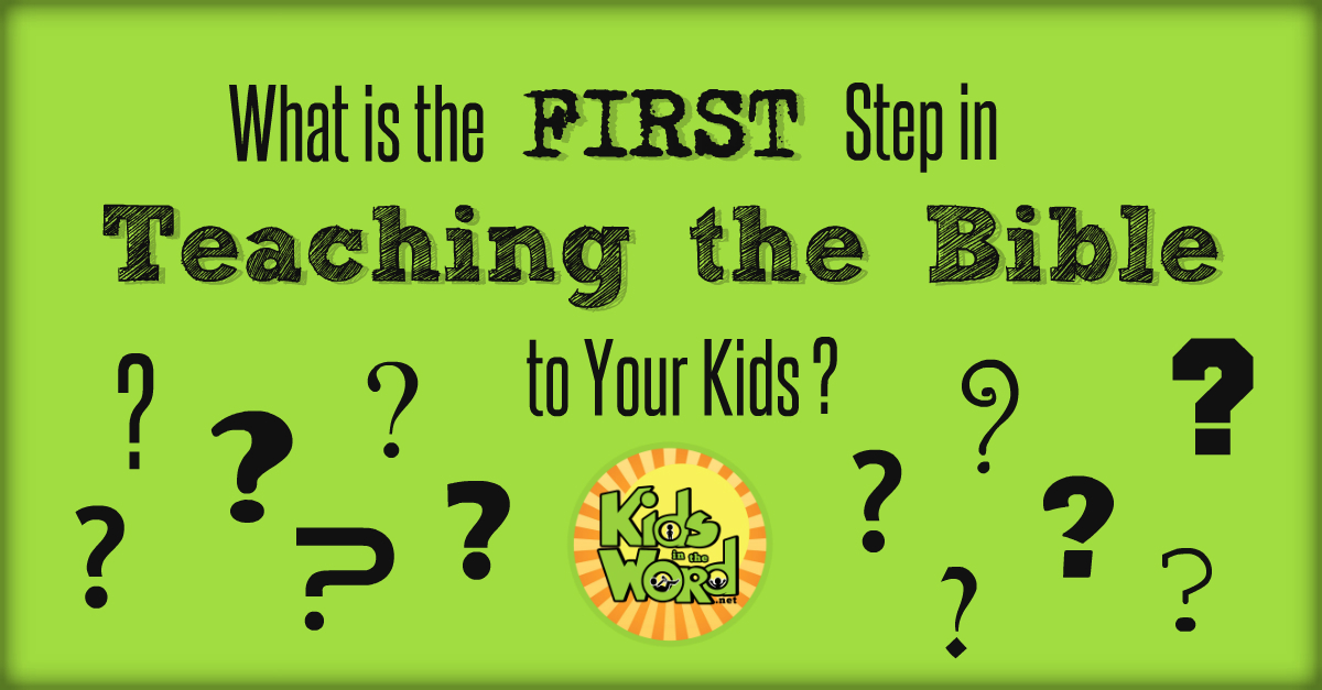 What is the First Step in Teaching the Bible to Your Kids?
