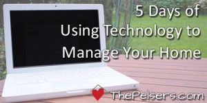 5 Days of Using Technology to Manage Your Home