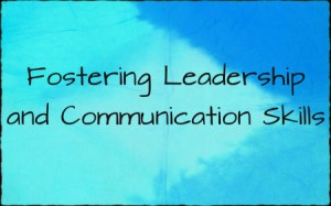 Fostering Leadership and Communication Skills