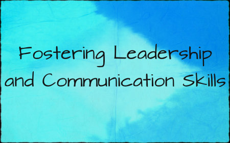 Fostering Leadership and Communication Skills