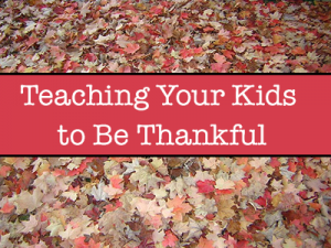 Teaching Your Kids to Be Thankful