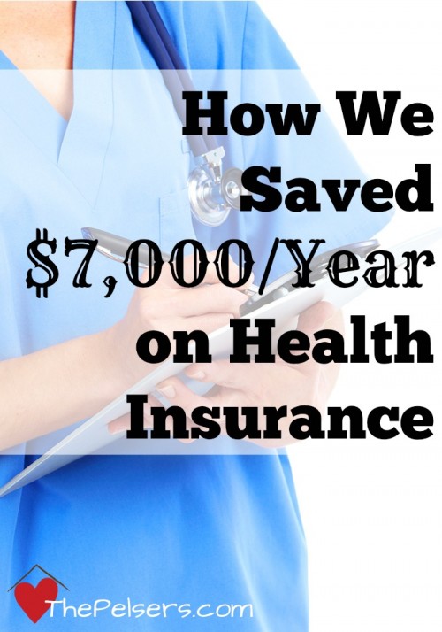 How We Saved $7,000 per Year on Health Insurance | ThePelsers.com