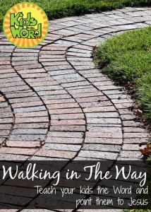 Walking in the Way: Teach your kids the Word and point them to Jesus