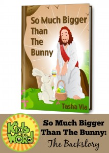 The story of how the devotional "So Much Bigger Than The Bunny" came to be. A Lent and Easter resource for you and your kids. At kidsintheword.net.