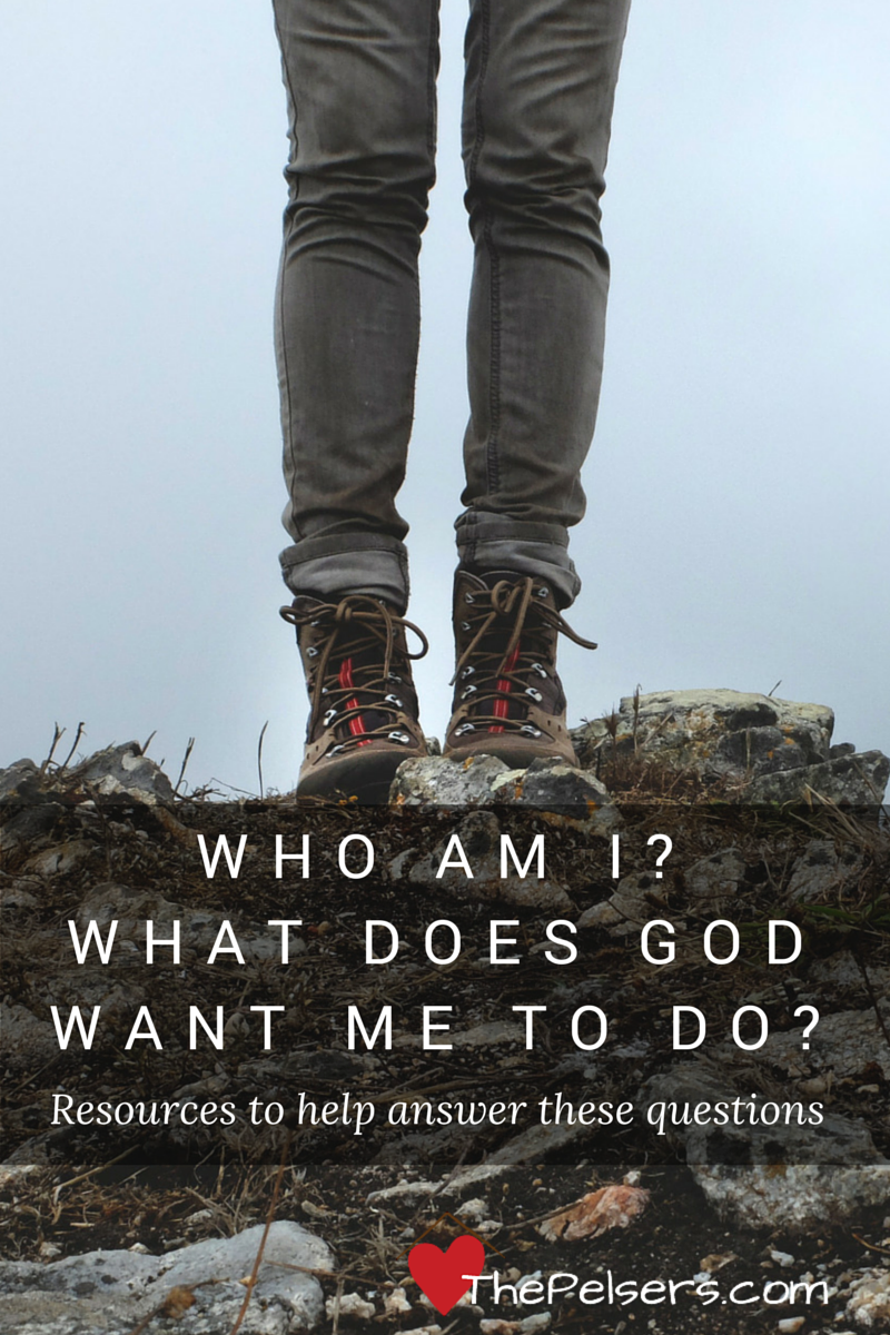 Who am I? What Does God Want Me To Do? Some favorite resources for answering these questions.