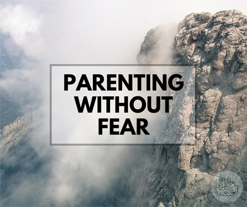 Parenting Without Fear at Kids in the Word