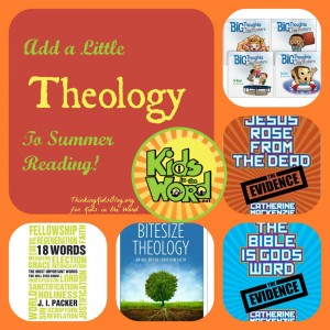 Add a little theology to your kids' summer reading and help them understand God better!