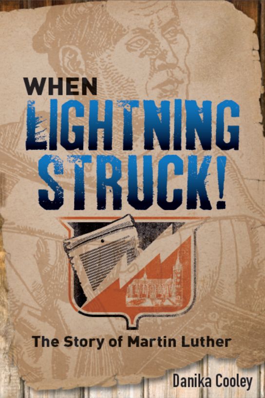 When Lightening Struck - Historical fiction for young adults about the life of Martin Luther and the Reformation.